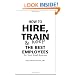 How to Hire, Train & Keep the Best Employees for Your Small Business: With Companion CD-ROM