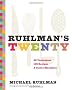 Ruhlman's Twenty: The Ideas and Techniques That Will Make You a Better Cook