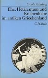 Ehe, Het&auml;rentum und Knabenliebe im antiken Griechenland - Carola Reinsberg