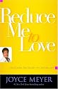 Reduce Me to Love: Unlocking the Secret to Lasting Joy