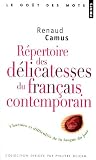 Répertoire des délicatesses du français contemporain : Charmes et difficultés de la langue du jour