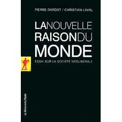 La nouvelle raison du monde : Essai sur la soci�t� n�olib�rale
