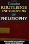 Concise Routledge Encyclopedia of Philosophy
