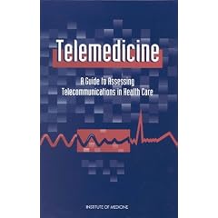Telemedicine: A Guide to Assessing Telecommuncations in Health Care: A Guide to Assessing Telecommunications for Health Care