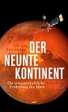 Der neunte Kontinent: Die wissenschaftliche Eroberung des Mars - Ulf von Rauchhaupt