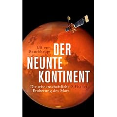 Der neunte Kontinent: Die wissenschaftliche Eroberung des Mars