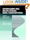 Oversampling Delta-Sigma Data Converters: Theory, Design, and Simulation