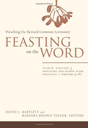 Feasting on the Word: Year B, Vol. 3: Pentecost and Season after Pentecost 1 (Propers 3-16)