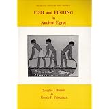 Fish and Fishing in Ancient Egypt (The Natural History of Egypt)