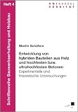 Produkt-Bild: Entwicklung von hybriden Bauteilen aus Holz und hochfesten bzw. ultrahochfesten Betonen: Experimentelle und theoretische Untersuchungen