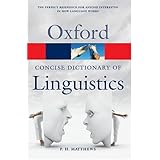 The Concise Oxford Dictionary of Linguistics (Oxford Paperback Reference)