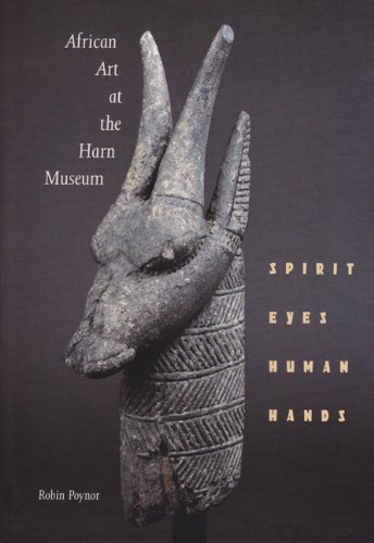 African Art at the Harn Museum: Spirit Eyes, Human Hands, by Robin Poynor