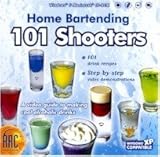 HOME BARTENDING - 101 SHOOTERS