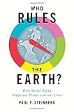 Who rules the earth? : how social rules shape our planet and our lives