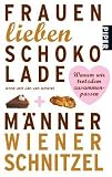 Frauen lieben Schokolade, M�nner Wiener Schnitzel: Warum wir trotzdem zusammenpassen
