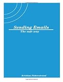 Sending Emails - The Safe Way: An introduction to OpenPGP security