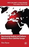 Neoclassical realism and defence reform in post-Cold War Europe