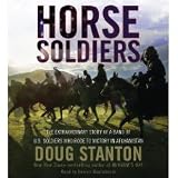 Horse Soldiers: The Extraordinary Story of a Band of US Soldiers Who Rode to Victory in Afghanistan Abridged on 5 CDs [Horse Soldiers]