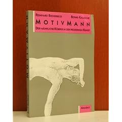 Motiv Mann. Der m�nnliche K�rper in der modernen Kunst