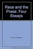 Race and the press : four essays
