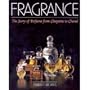 Fragrance: The Story of Perfume from Cleopatra to Chanel