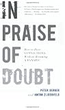 In Praise of Doubt: How to Have Convictions Without Becoming a Fanatic