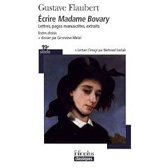 Ecrire Madame Bovary : Lettres, pages, manuscrits, extraits
