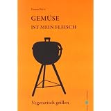 Gem�se ist mein Fleisch - Vegetarisch grillenvon "Torsten Mertz"