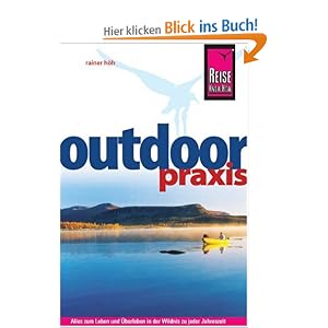 Outdoor-Praxis: Alles zum Erleben und Überleben in der Wildnis zu jeder Jahreszeit [Broschiert]