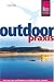 Outdoor-Praxis: Alles zum Erleben und &Uuml;berleben in der Wildnis zu jeder Jahreszeit. Ausr&uuml;stung, Zubeh&ouml;r, Checklisten, Knoten, Schlafsack, Zelt, ... W&ouml;lfe, Survival, Notf&auml;lle, Signale u.v.m