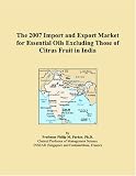 The 2007 Import and Export Market for Essential Oils Excluding Those of Citrus Fruit in India