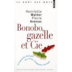Bonobo, gazelle et Cie : L'�tonnante histoire des noms d'animaux sauvages