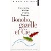 Bonobo, gazelle et Cie : L'�tonnante histoire des noms d'animaux sauvages