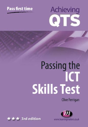 Passing the ICT Skills Test (Achieving QTS) (Achieving QTS)