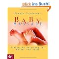 Babymassage: Praktische Anleitung f�r M�tter und V�ter