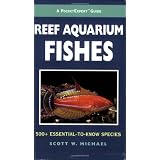 A PocketExpert Guide to Reef Aquarium Fishes: 500+ Essential-to-Know Species (Microcosm/T.F.H. Professional) ~ Scott W. Michael
