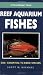 A PocketExpert Guide to Reef Aquarium Fishes: 500+ Essential-to-Know Species (Microcosm/T.F.H. Professional)