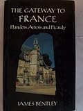 The Gateway to France - Flanders, Artois and Picardy