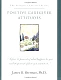 Positive Caregiver Attitudes (Caregiver Survival Series)