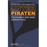 Unter Piraten: Erkundungen in einer neuen politischen Arenavon "Christoph Bieber"