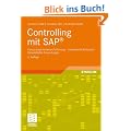Controlling mit SAP�: Eine praxisorientierte Einf�hrung - Umfassende Fallstudie - Beispielhafte Anwendungen