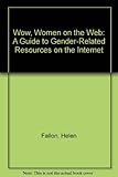 WOW : women on the web : a guide to gender-related resoures on the internet