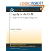 Tragedy in the Gulf: A Call for a New Engineering Ethic (Synthesis Lectures on Engineers, Technology and Society)