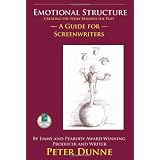 Emotional Structure: Creating the Story Beneath the Plot: A Guide for Screenwriters ~ Peter Dunne