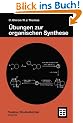 �bungen zur organischen Synthese (Teubner Studienb�cher Chemie)