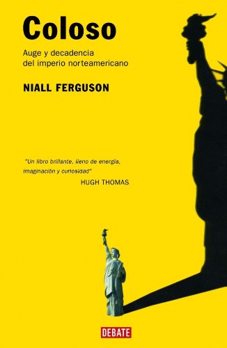 Coloso / Colossus: Auge y decadencia del imperio Americano / The Rise and Fall of the American Empire (Spanish Edition)