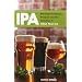 IPA: Brewing Techniques, Recipes & the Evolution of India Pale Ale