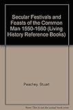 Secular festivities and feasts of the common man, 1550-1660