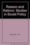 Reason & reform : studies in social policy