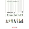 Ausbildung im Einzelhandel - Neubearbeitung - Allgemeine Ausgabe: 1. Ausbildungsjahr - Arbeitsbuch mit Lernsituationen